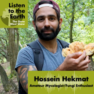 Episode 8 - Hossein Hekmat - Amateur Mycologist/Fungi Enthusiast