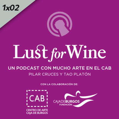 1x02 | Lust for wine. Un podcast con mucho arte en el CAB "¡Acción! Cine, vino y Pedro Paricio"