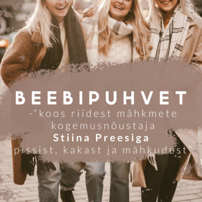Beebipuhvet / Osa 22 - "koos riidest mähkmete kogemusnõustaja Stiina Preesiga pissist, kakast ja mähkudest"