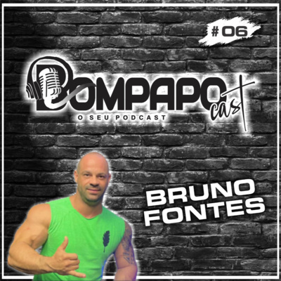 Bom Papo Cast #06 BRUNO FONTES episode artwork