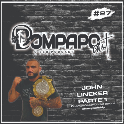 Bom Papo Cast #27 - JOHN LINEKER (PARTE 1) episode artwork