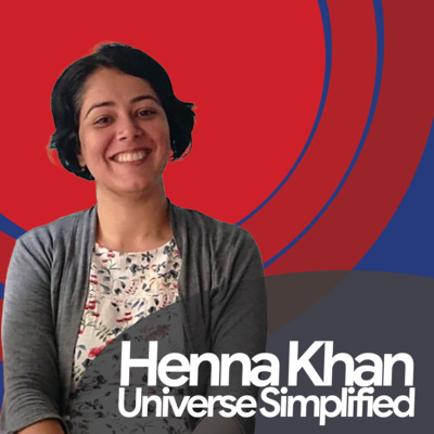 Henna Khan: Universe Simplified