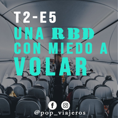 T2 - E5 ¿Una RBD con miedo a volar?