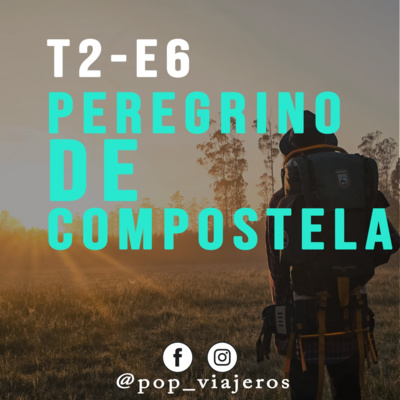 T2- E6 Peregrino de Compostela