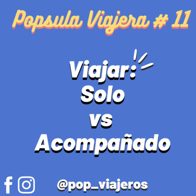 #11 Viajar Solo VS Acompañado