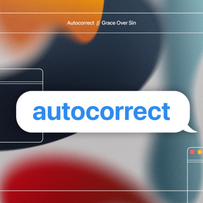 Autocorrect - Grace Is Given - Ben Patterson