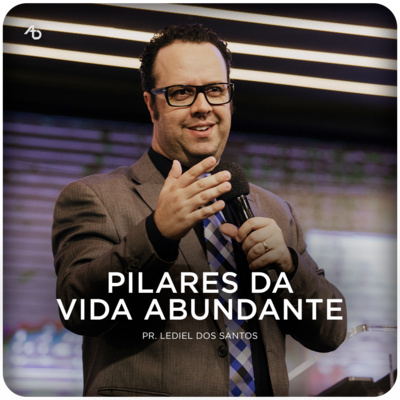 Pilares da vida abundante - Pr. Lediel dos Santos episode artwork
