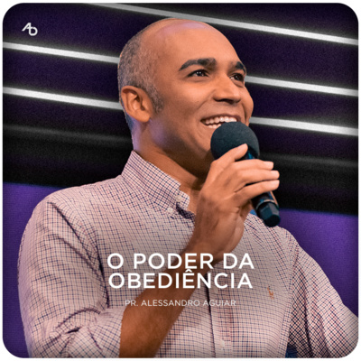 O Poder da Obediência - Pr. Alessandro Aguiar episode artwork