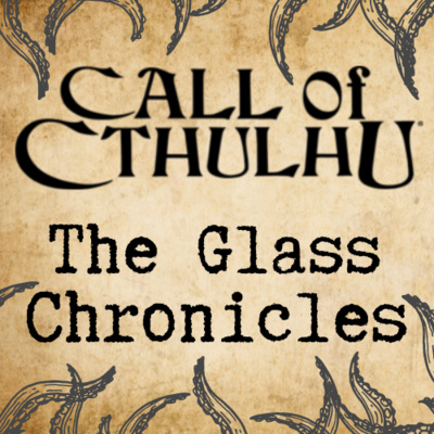 Ch01 E01 - "The Invitation" Call of Cthulhu: The Glass Chronicles 