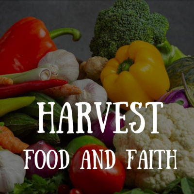 Harvest - Food & Faith episode artwork