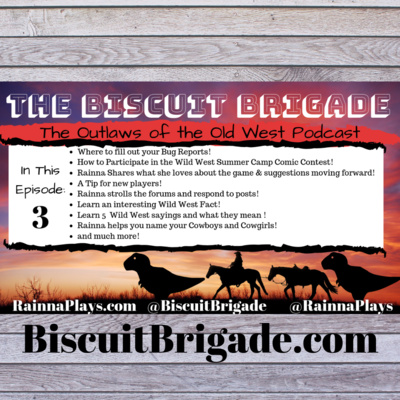 The Biscuit Brigade: Outlaws of the Old West Game Podcast! Summer Camp Comic Contest, Forum Stroll Reactions, News and more! 