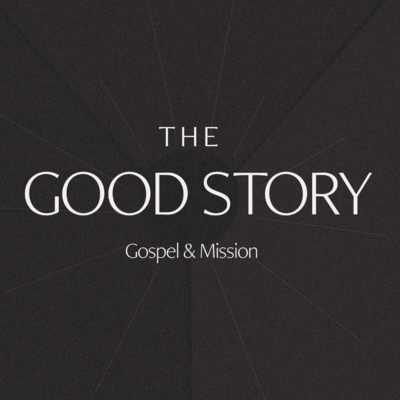 The Good Story: Living on Mission with Jesus episode artwork