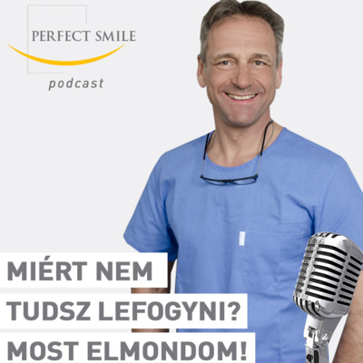 Miért nem tudsz lefogyni? Most elmondom! // Dr. Balsai (Perfect Smile Podcast) 15. epizód