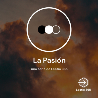Ha llegado la hora I La Pasión I Lectio 365 episode artwork