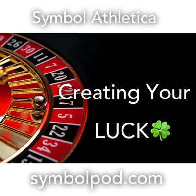 Episode 110 - Creating Your Luck 