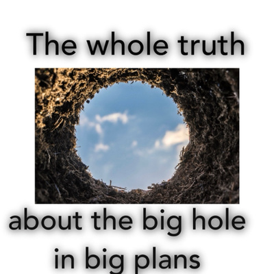 Episode 112 - The whole truth about the big hole in big plans 