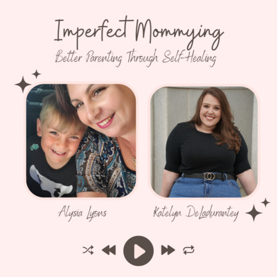 Have you lost your identity to being a mom? With Guest Katelyn DeLadurantey episode artwork