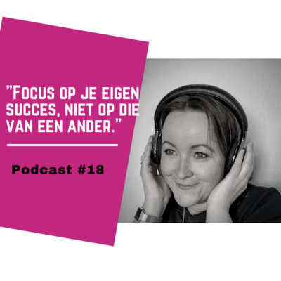 Podcast #18: Focus op je eigen succes, niet op die van een ander episode artwork
