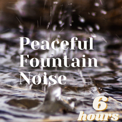 Peaceful Fountain Water Sound (6 HRS) | For Sleep, Study, Focus, or Meditation  episode artwork