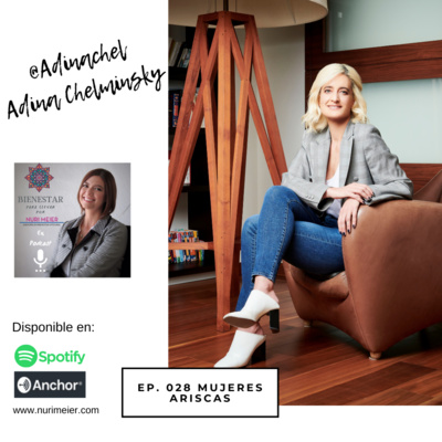 Ep. 28 MUJERES ARISCAS ENTREVISTA CON ADINA CHELMINSKY