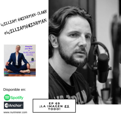 EP 69 ¡LA IMAGEN ES TODO! CON WILLIAM BRINKMAN-CLARK