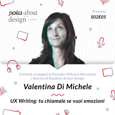 S02E06 - Valentina Di Michele - UX Writing: tu chiamale se vuoi emozioni