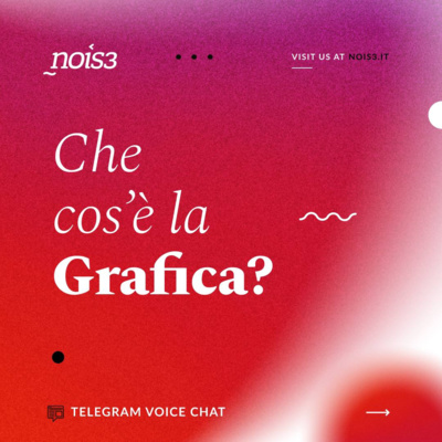 TVC_01 - Telegram Voice Chat #1 - Ciro Esposito - Che cos’è la grafica?