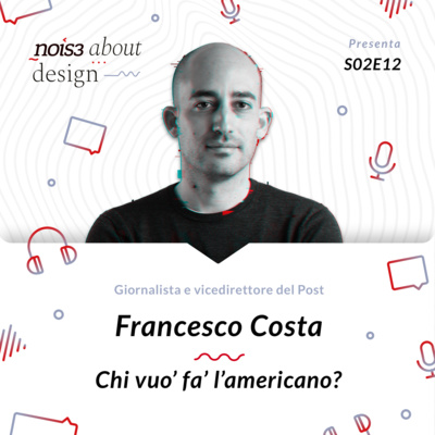 S02E12 - Francesco Costa - Chi vuo’ fa’ l’americano?