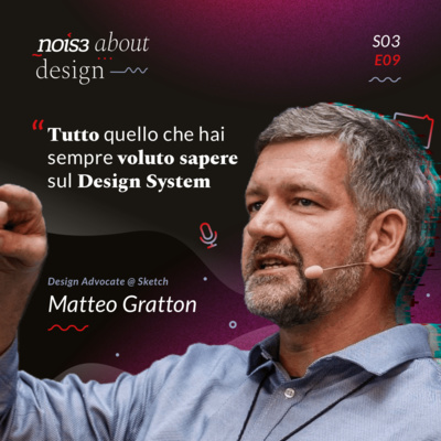 S03E09 - Matteo Gratton - Tutto quello che hai sempre voluto sapere sul Design System 