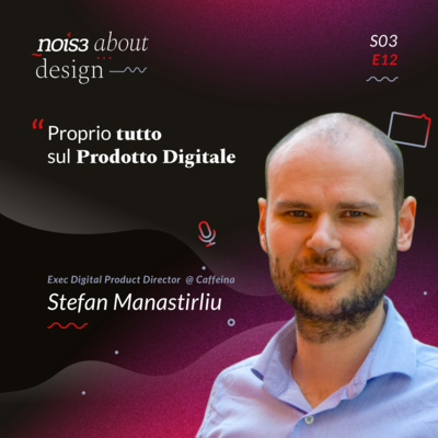 S03E12 - Stefan Manastirliu - Proprio tutto sul Prodotto Digitale