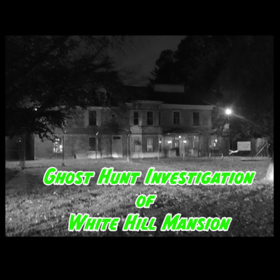 Investigation: White Hill Mansion