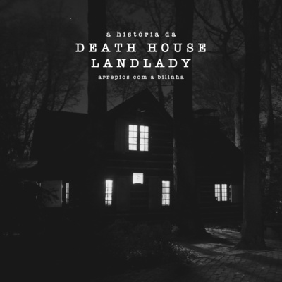 A História da Death House Landlady