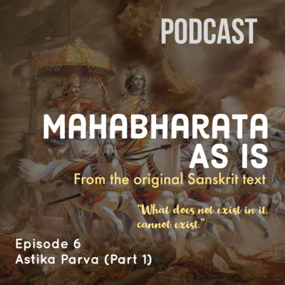 Episode 6 – Adi Parva: ASTIKA PARVA (Part 1) Episode 6 – Adi Parva: ASTIKA PARVA (Part 1)