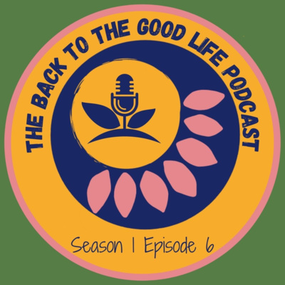 From Food To Crafts Why Should We Shop Local - The Back To The Good Life Podcast - Season 1 Episode 6