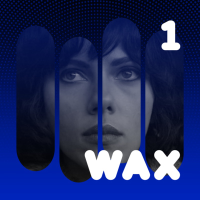 Wax Podcast #1 | Under the Skin episode artwork
