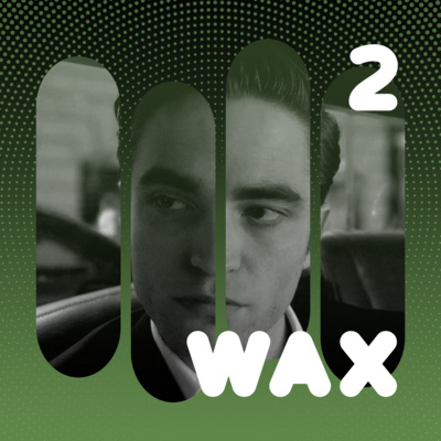 Wax Podcast #2 | Cosmopolis episode artwork