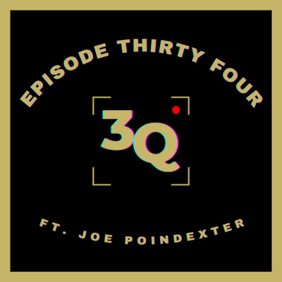 3Q Episode Thirty Four: Joe Poindexter