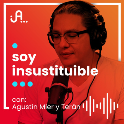 T1E4 ¿Quién es Agustín Mier y Terán? | Soy Insustituible