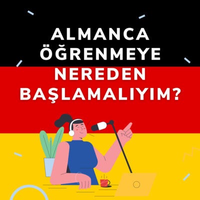 Almanca Öğrenmeye Nereden Başlamalıyım?