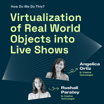 (Ep #4) How Do We Do This? Virtualization of Real World Objects Into Live Shows