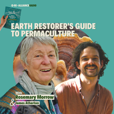 Earth Restorer's Guide to Permaculture | Re-Alliance Radio with Rosemary Morrow