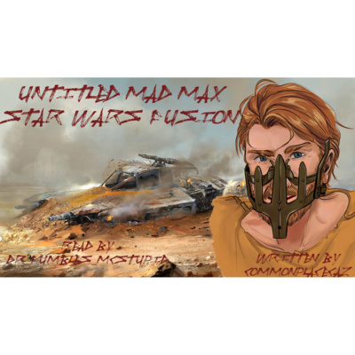 Star War Prequels/ Mad Max - Untitled ficlet episode artwork