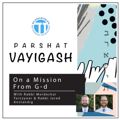 Parshat Vayigash - On a Mission from G-d 