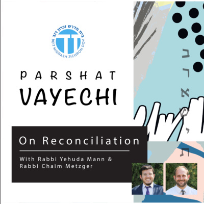 Parshat Vayechi - A True Reconciliation? 