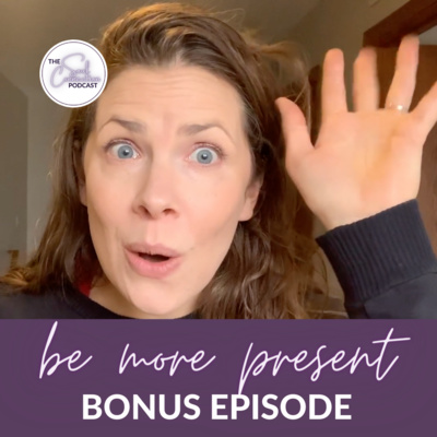 Ways to be more Present (Bonus Episode)