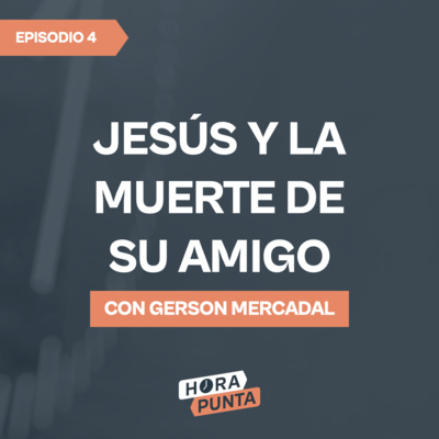 Jesús y la muerte de su amigo | Las señales de Jesús | Gerson Mercadal