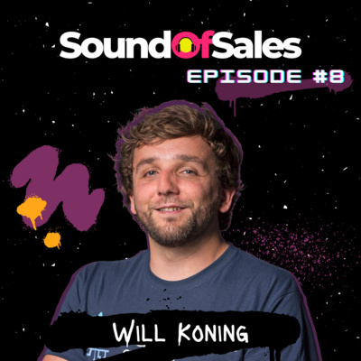 #8: Will Koning - Learnings to build an early sales team and creating a positive culture