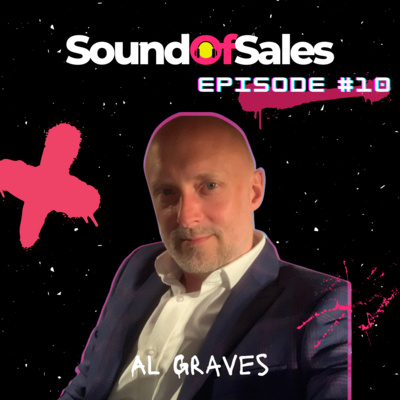 #10: Al Graves - A deep-dive in sales enablement and why it shouldn’t be your last priority.