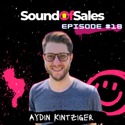 #18: Aydin Kintziger - The positive mindset for sellers - how to become limitless.