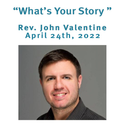 "What's Your Story" Rev. John Valentine @ Unity Center of Norwalk CT (4/24/22) episode artwork